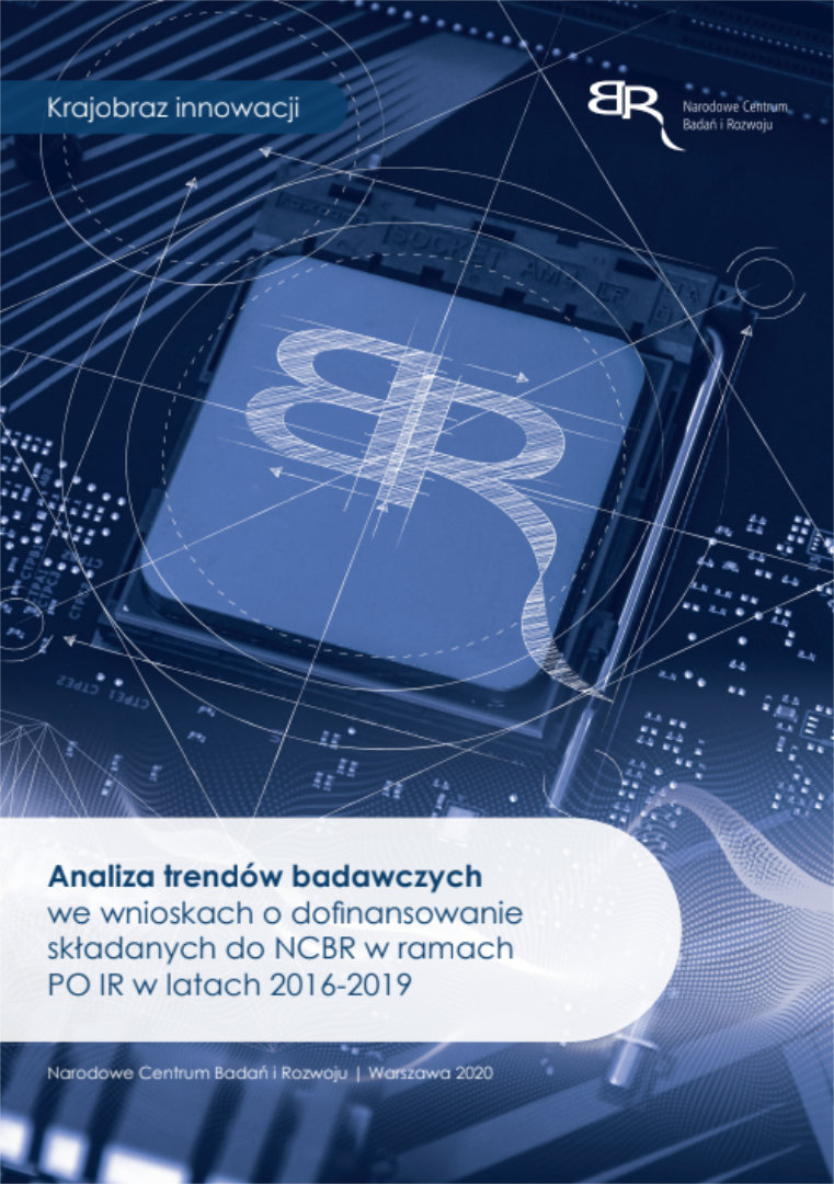 Analiza trendów badawczych we wnioskach o dofinansowanie składanych do NCBR w ramach PO IR w latach 2016-2019